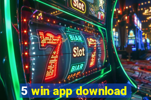 5 win app download